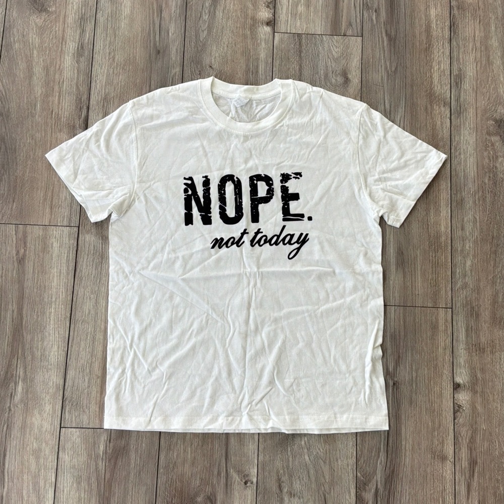 Nope Not Today Graphic Tee White Cotton Short Sleeve Sarcastic T-Shirt Large